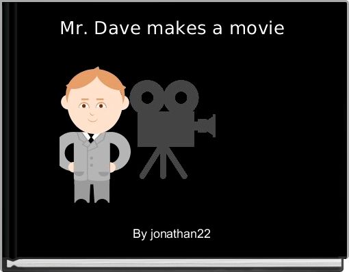 Mr. Dave makes a movie 