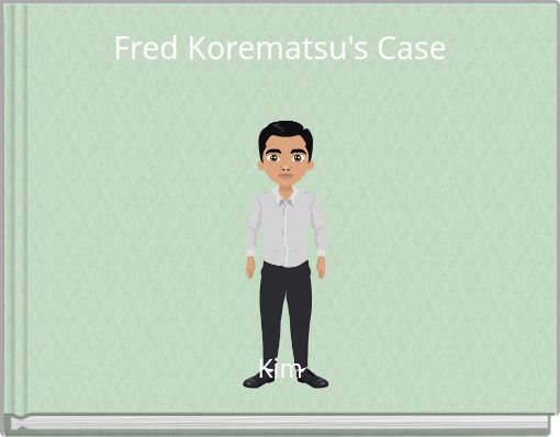 Fred Korematsu's Case