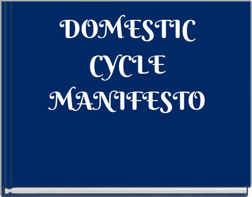 DOMESTIC CYCLE MANIFESTO