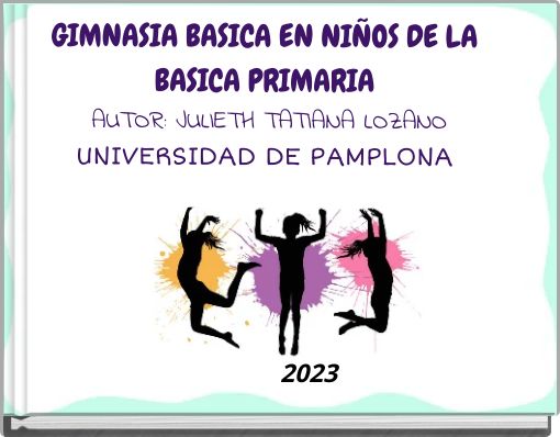 GIMNASIA BASICA EN NI&Ntilde;OS DE LA BASICA PRIMARIA AUTOR: JULIETH TATIANA LOZANO UNIVERSIDAD DE PAMPLONA