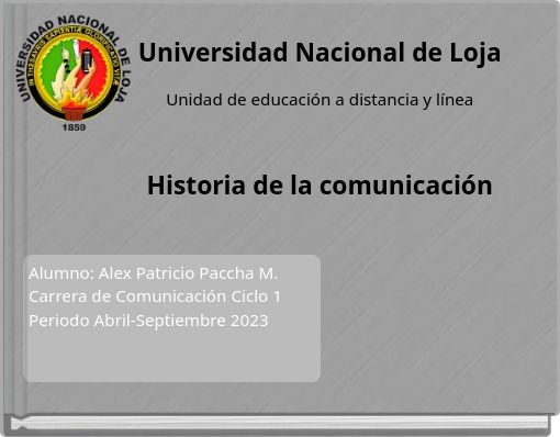 Universidad Nacional de Loja Unidad de educaci&oacute;n a distancia y l&iacute;nea Historia de la comunicaci&oacute;n