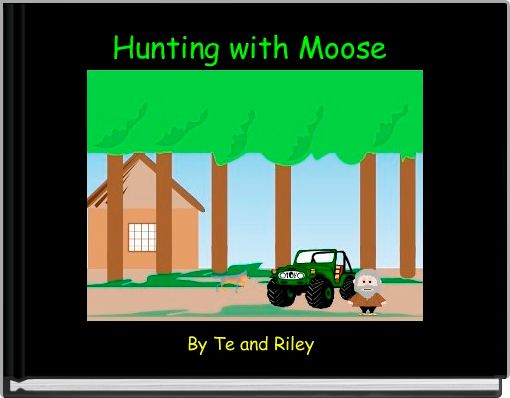 Hunting with Moose 