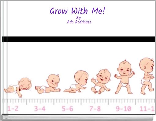 Grow With Me! By Ada Rodriguez