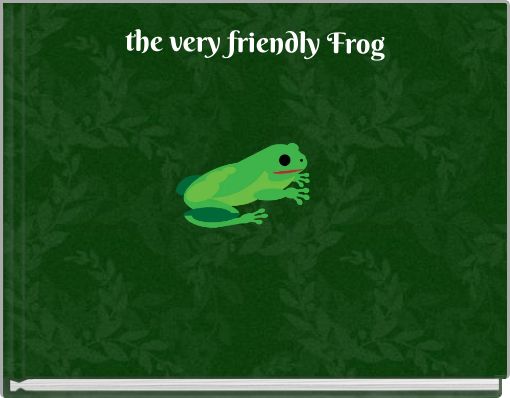 the very friendly Frog