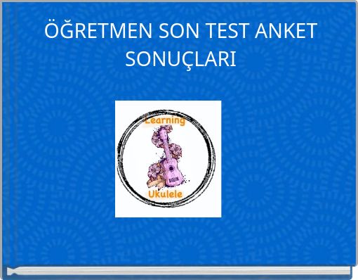 ÖĞRETMEN SON TEST ANKET SONUÇLARI