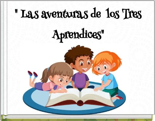 " Las aventuras de los Tres Aprendices"
