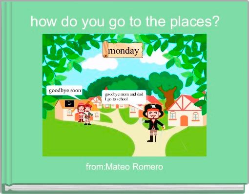 how do you go to the places?