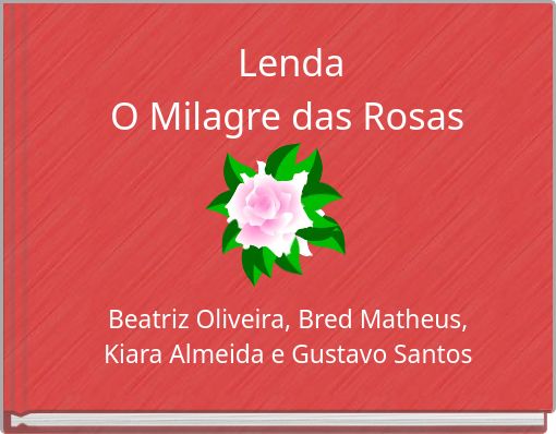 Lenda O Milagre das Rosas