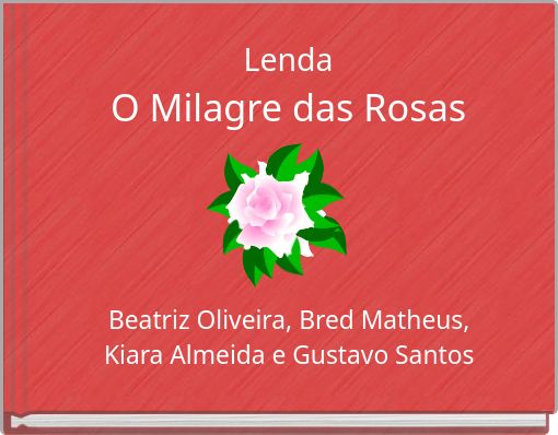 Lenda O Milagre das Rosas