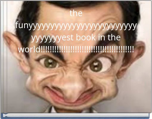 the funyyyyyyyyyyyyyyyyyyyyyyyyyyyyyyyyest book in the world!!!!!!!!!!!!!!!!!!!!!!!!!!!!!!!!!!!!!!!!!