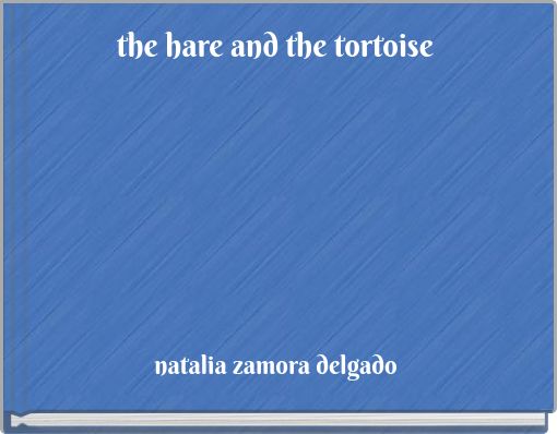 the hare and the tortoise