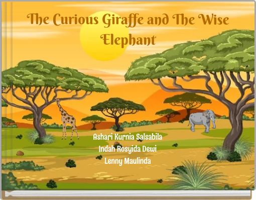 The Curious Giraffe and The Wise Elephant