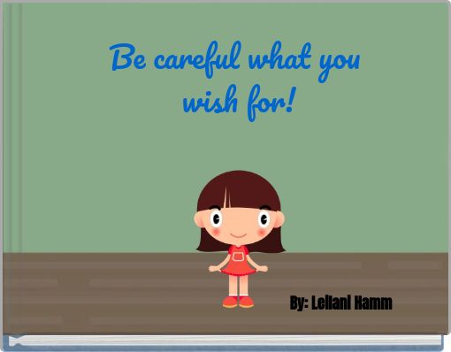 Front cover of 'Be careful what you wish for!' 
