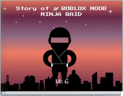 Front cover of 'Story of a ROBLOX NOOB NINJA RAID' 