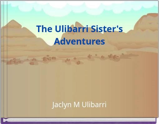 The Ulibarri Sister's Adventures