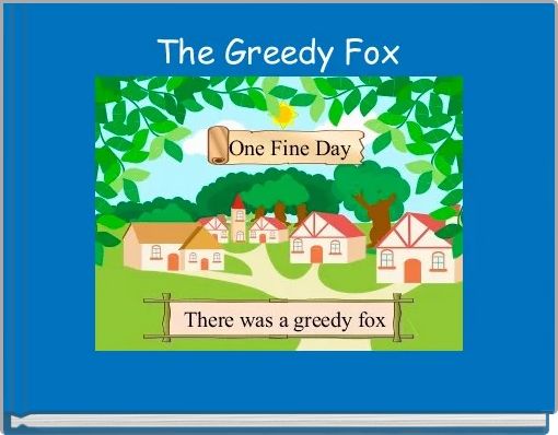The Greedy Fox
