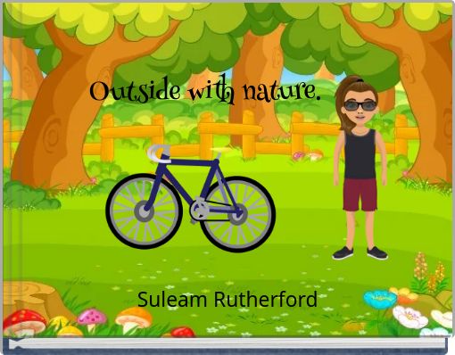 Outside with nature.