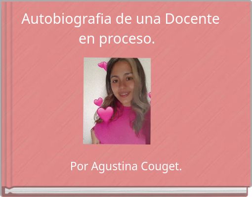 Autobiografia de una Docente en proceso.