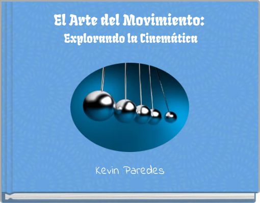 El Arte del Movimiento: Explorando la Cinemática