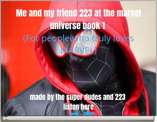 Me and my friend 223 at the marvel universe book 1 (For people who truly loves MARVEL)