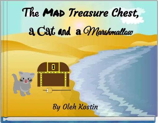 Front cover of 'The Mad Treasure Chest, a Cat and a Marshmallow' 