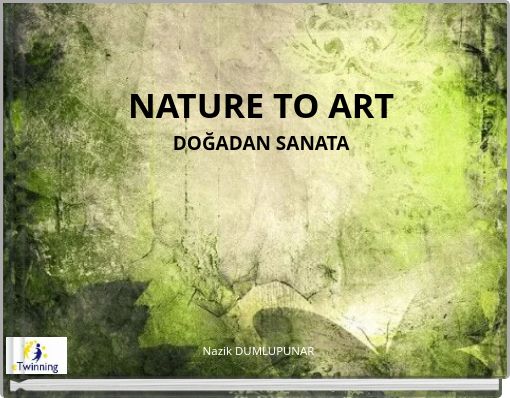 NATURE TO ART DOĞADAN SANATA