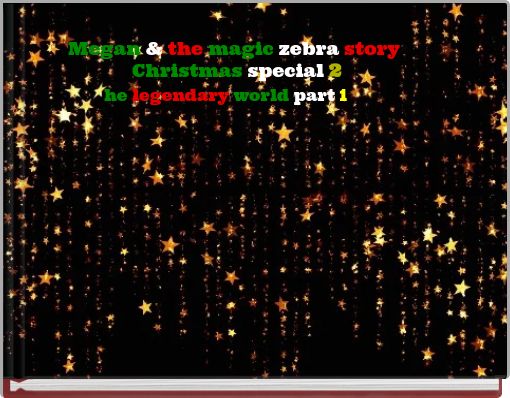 Megan & the magic zebra story Christmas special 2 he legendary world part 1