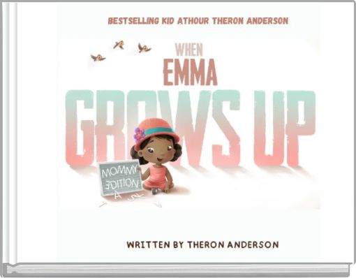When Emma grows up written and Drawn by Theron Anderson