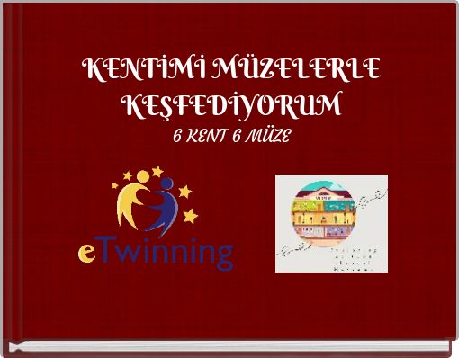 KENTİMİ MÜZELERLE KEŞFEDİYORUM 6 KENT 6 MÜZE