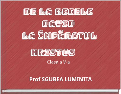 De la regele David la împăratul Hristos Clasa a V-a