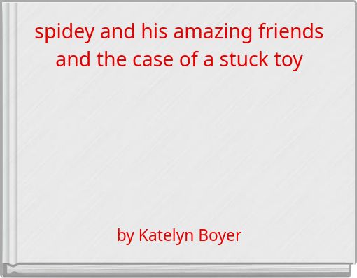 spidey and his amazing friends and the case of a stuck toy