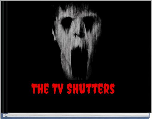 The TV Shutters