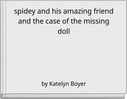 spidey and his amazing friend and the case of the missing doll