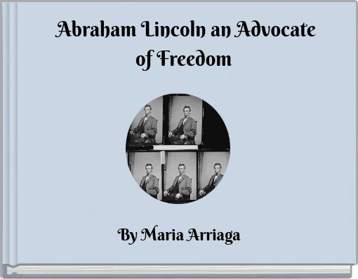 Abraham Lincoln an Advocate of Freedom