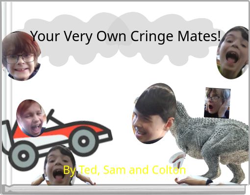 Your Very Own Cringe Mates!