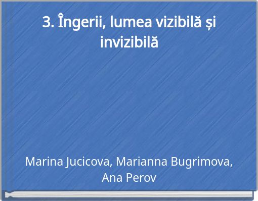 3. Îngerii, lumea vizibilă și invizibilă