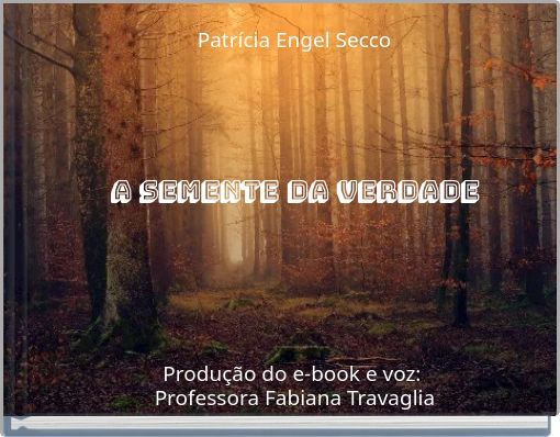 Patr&iacute;cia Engel Secco A semente da verdade