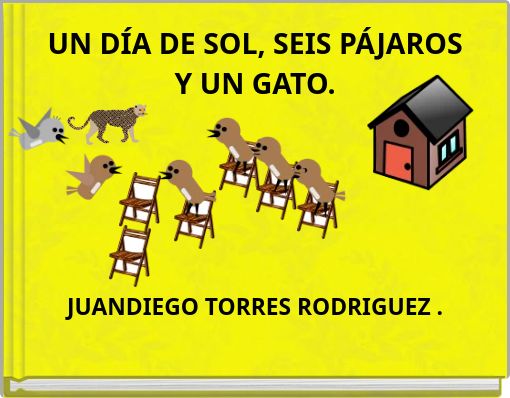UN DÍA DE SOL, SEIS PÁJAROS Y UN GATO.