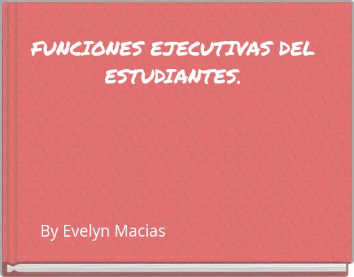 FUNCIONES EJECUTIVAS DEL ESTUDIANTES.