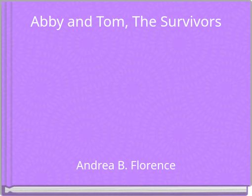 Abby and Tom, The Survivors