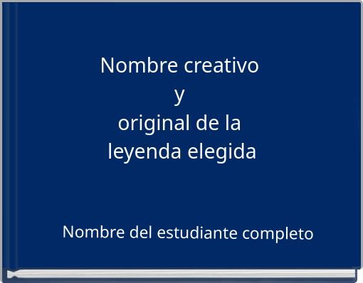 Front cover of 'Nombre creativo y original de la leyenda elegida' 