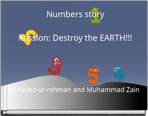 Numbers story Mission: Destroy the EARTH!!!