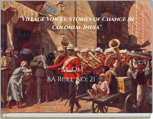 "Village Voices: Stories of Change in Colonial India"