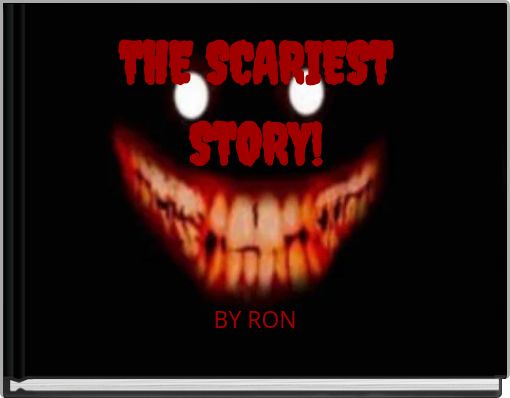 THE SCARIEST STORY!