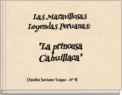Book Cover for: Las Maravillosas Leyendas Peruanas: "La princesa Cahuillaca"