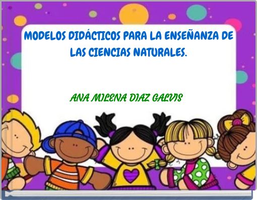 MODELOS DID&Aacute;CTICOS PARA LA ENSE&Ntilde;ANZA DE LAS CIENCIAS NATURALES.
