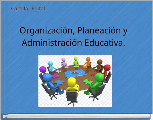 Cartilla Digital Organización, Planeación y Administración Educativa.