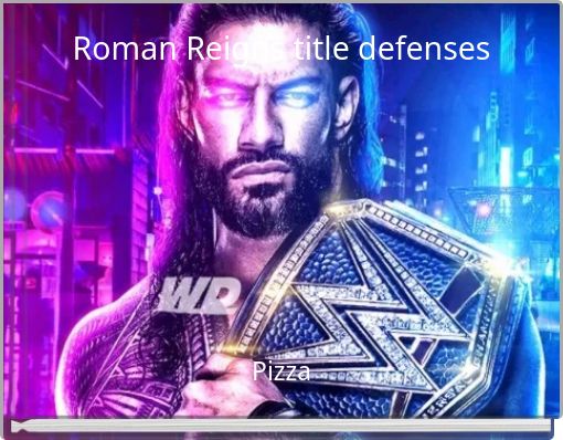 Roman Reigns title defenses