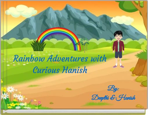 Rainbow Adventures with Curious Hanish