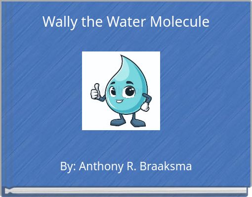 Wally the Water Molecule